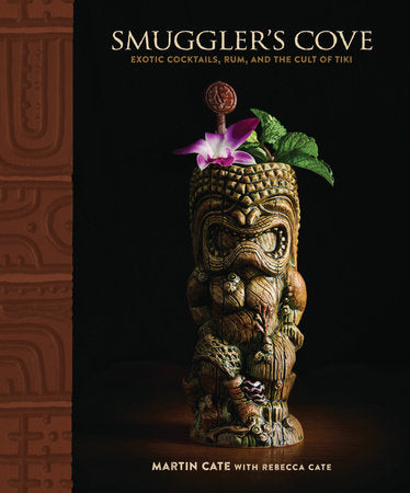 Smuggler's Cove Book. Exotic Cocktails, Rum, And The Cult Of Tiki.